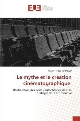 bokomslag Le mythe et la creation cinematographique