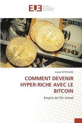 Joseph Ntitegeka, Joseph NTITEGEKA - Comment Devenir Hyper-Riche Avec Le Bitcoin, Häftad
