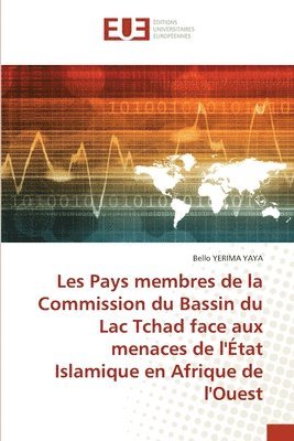 bokomslag Les Pays membres de la Commission du Bassin du Lac Tchad face aux menaces de l'tat Islamique en Afrique de l'Ouest