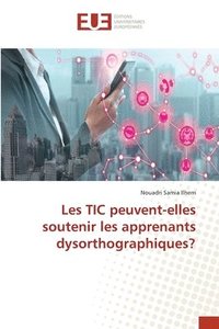 bokomslag Les TIC peuvent-elles soutenir les apprenants dysorthographiques?