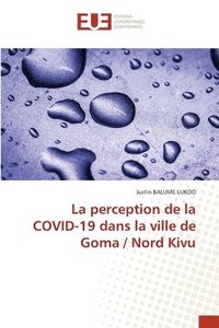 bokomslag La perception de la COVID-19 dans la ville de Goma / Nord Kivu