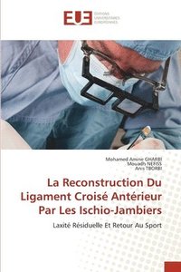 bokomslag La Reconstruction Du Ligament Croise Anterieur Par Les Ischio-Jambiers