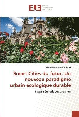 Smart Cities du futur. Un nouveau paradigme urbain cologique durable 1