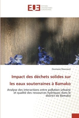 bokomslag Impact des dchets solides sur les eaux souterraines  Bamako