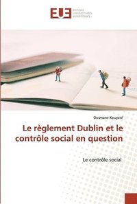 bokomslag Le rglement Dublin et le contrle social en question