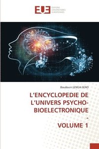 bokomslag L'Encyclopedie de l'Univers Psycho-Bioelectronique - Volume 1