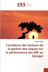 bokomslag L'incidence des facteurs de la gestion des risques sur la performance des IMF au Senegal