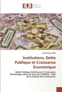bokomslag Institutions, Dette Publique et Croissance Economique