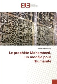 bokomslag Le prophete Mohammed, un modele pour l'humanite