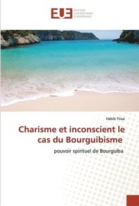 bokomslag Charisme et inconscient le cas du Bourguibisme