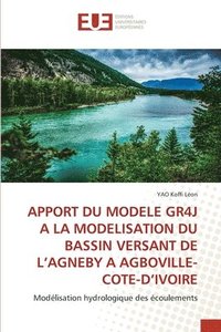 bokomslag Apport Du Modele Gr4j a la Modelisation Du Bassin Versant de l'Agneby a Agboville-Cote-d'Ivoire