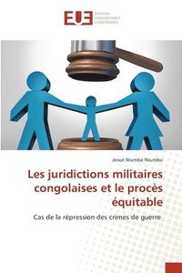bokomslag Les juridictions militaires congolaises et le procs quitable