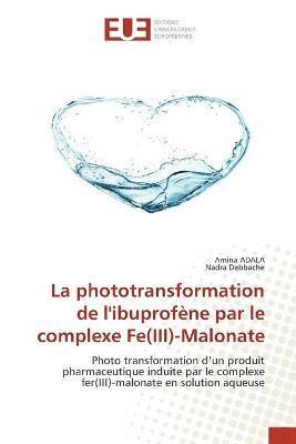 La phototransformation de l'ibuprofne par le complexe Fe(III)-Malonate 1
