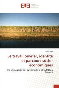 bokomslag Le travail ouvrier, identite et parcours socio-economiques