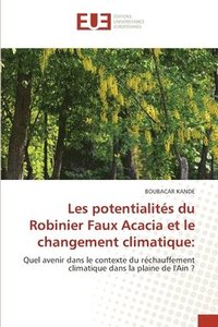 bokomslag Les potentialits du Robinier Faux Acacia et le changement climatique