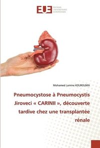bokomslag Pneumocystose  Pneumocystis Jiroveci CARINII, dcouverte tardive chez une transplante rnale