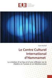 bokomslag Le Centre Culturel International d'Hammamet