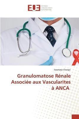 Granulomatose Rnale Associe aux Vascularites  ANCA 1