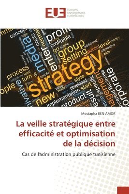 La veille strategique entre efficacite et optimisation de la decision 1