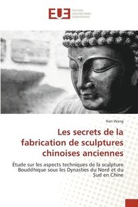 bokomslag Les secrets de la fabrication de sculptures chinoises anciennes