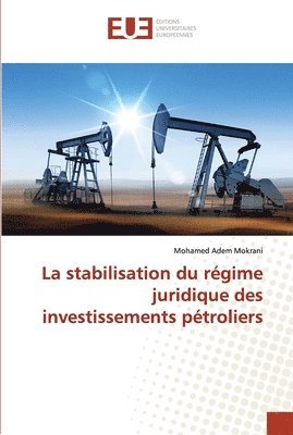 La stabilisation du regime juridique des investissements petroliers 1