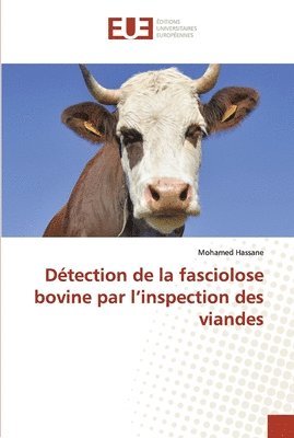 Dtection de la fasciolose bovine par l'inspection des viandes 1