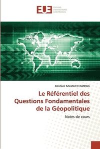 bokomslag Le Rfrentiel des Questions Fondamentales de la Gopolitique