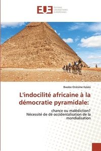 bokomslag L'indocilit africaine  la dmocratie pyramidale