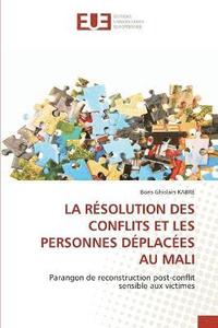 bokomslag La Rsolution Des Conflits Et Les Personnes Dplaces Au Mali