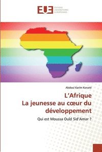 bokomslag L'Afrique La jeunesse au coeur du dveloppement