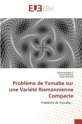 Problme de Yamabe sur une Varit Riemannienne Compacte 1