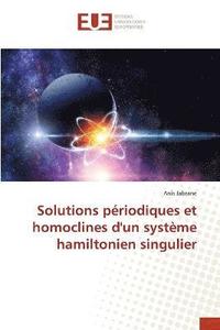 bokomslag Solutions priodiques et homoclines d'un systme hamiltonien singulier