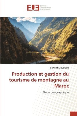 Production et gestion du tourisme de montagne au Maroc 1