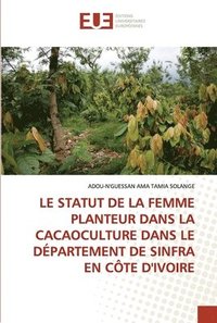 bokomslag Le Statut de la Femme Planteur Dans La Cacaoculture Dans Le Departement de Sinfra En Cote d'Ivoire