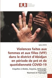 bokomslag Violences faites aux femmes et aux filles (VFF) dans le district d'Abidjan en priode de pr et de quotidiennet COVID-19