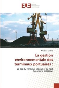 bokomslag La gestion environnementale des terminaux portuaires