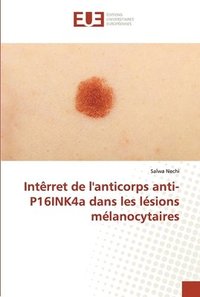 bokomslag Intrret de l'anticorps anti-P16INK4a dans les lsions mlanocytaires