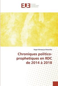 bokomslag Chroniques politico-prophetiques en RDC de 2014 a 2018