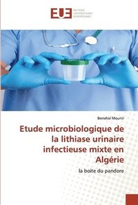bokomslag Etude microbiologique de la lithiase urinaire infectieuse mixte en Algrie