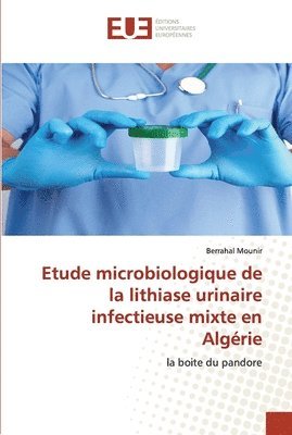 Etude microbiologique de la lithiase urinaire infectieuse mixte en Algrie 1