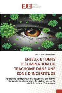 bokomslag Enjeux Et Dfis d'limination Du Trachome Dans Une Zone d'Incertitude