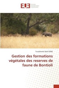 bokomslag Gestion des formations vgtales des reserves de faune de Bontioli