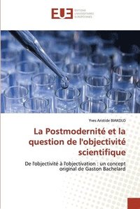 bokomslag La Postmodernite et la question de l'objectivite scientifique