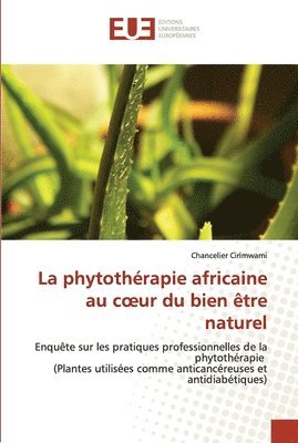 Chancelier Cirimwami - phytothérapie africaine au coeur du bien être naturel, Häftad