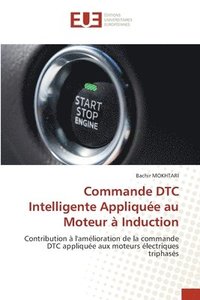 bokomslag Commande DTC Intelligente Applique au Moteur  Induction