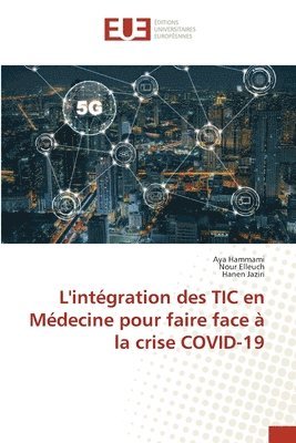 bokomslag L'intgration des TIC en Mdecine pour faire face  la crise COVID-19