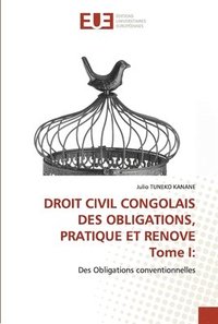 bokomslag DROIT CIVIL CONGOLAIS DES OBLIGATIONS, PRATIQUE ET RENOVE Tome I