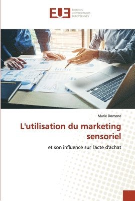 bokomslag L'utilisation du marketing sensoriel