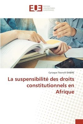 bokomslag La suspensibilite des droits constitutionnels en Afrique