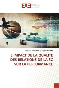 bokomslag L'Impact de la Qualit Des Relations de la SC Sur La Performance